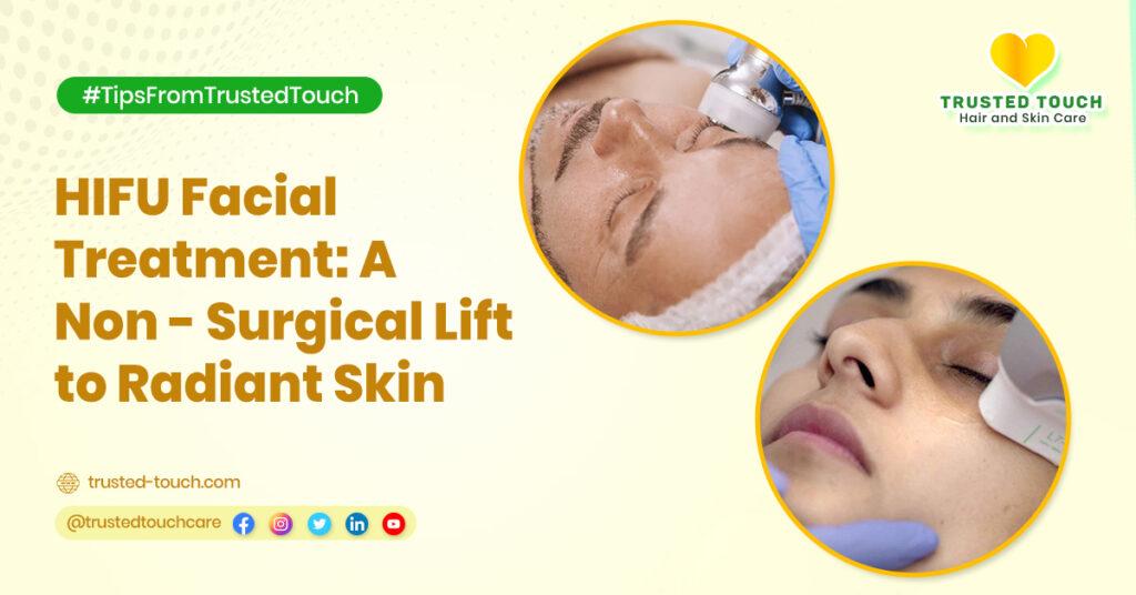 HIFU Facial Treatment: A Non-Surgical Lift to Radiant Skin<