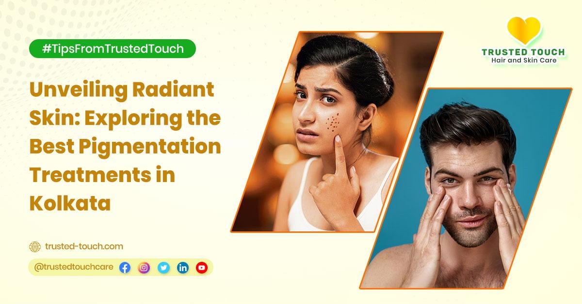 Unveiling Radiant Skin: Exploring the Best Pigmentation Treatments in Kolkata